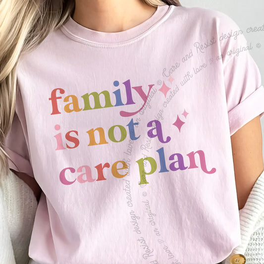 Family is not a Care Plan Care & Resist progressive t-shirt in Blossom