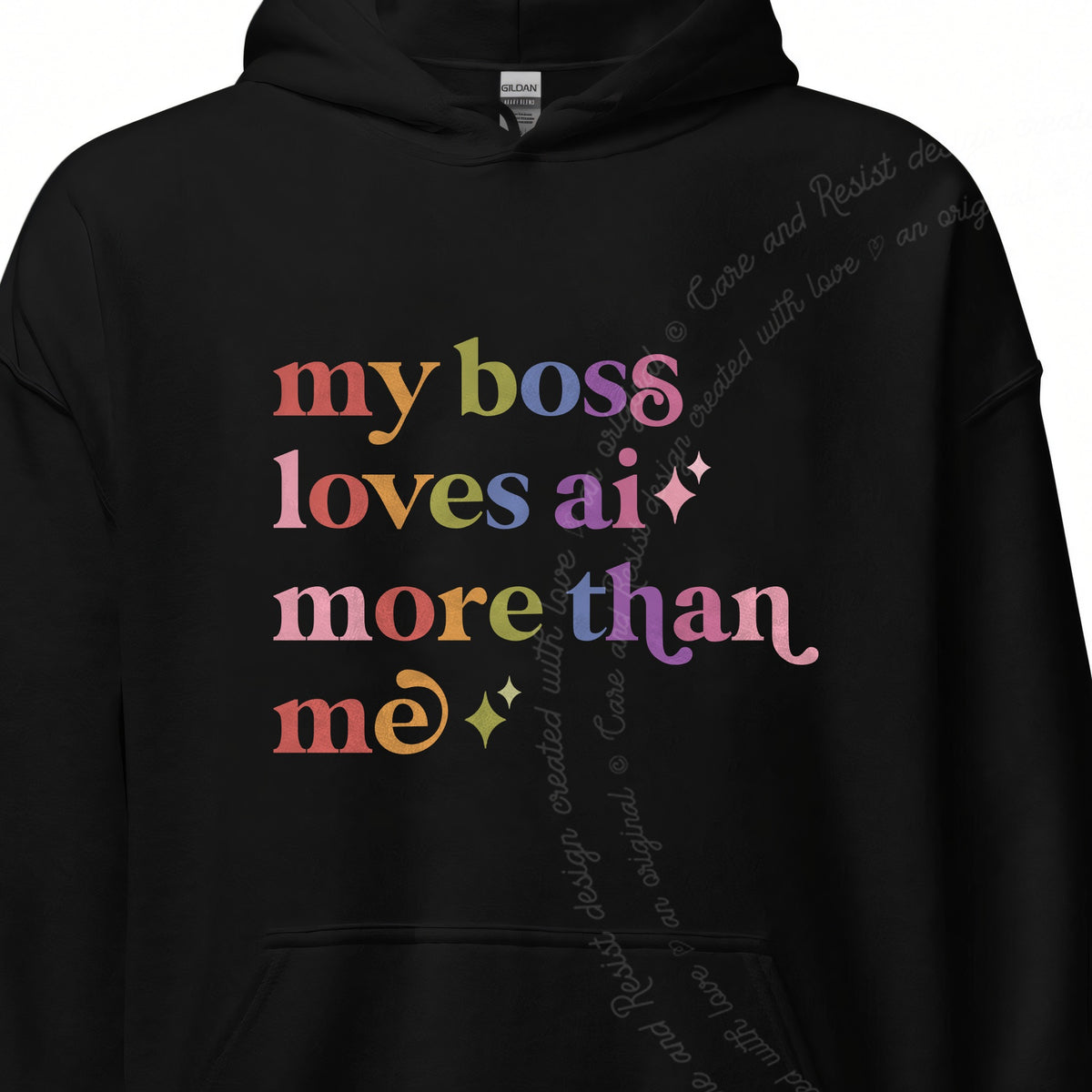 My Boss Loves Ai More Than Me Care & Resist Gildan hoodie in Black