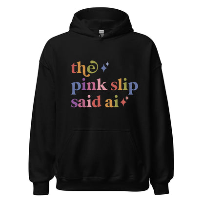 The Pink Slip Said Ai Care & Resist Gildan hoodie in Black