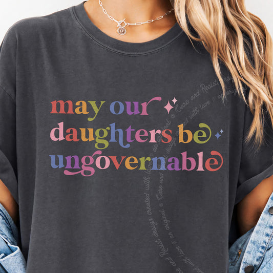May Our Daughters Be Ungovernable Care & Resist progressive t-shirt in Graphite