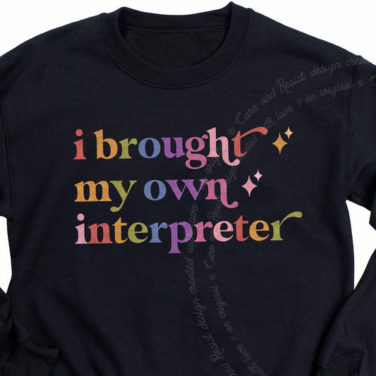 I Brought My Own Interpreter Care & Resist Gildan crewneck sweatshirt in Black