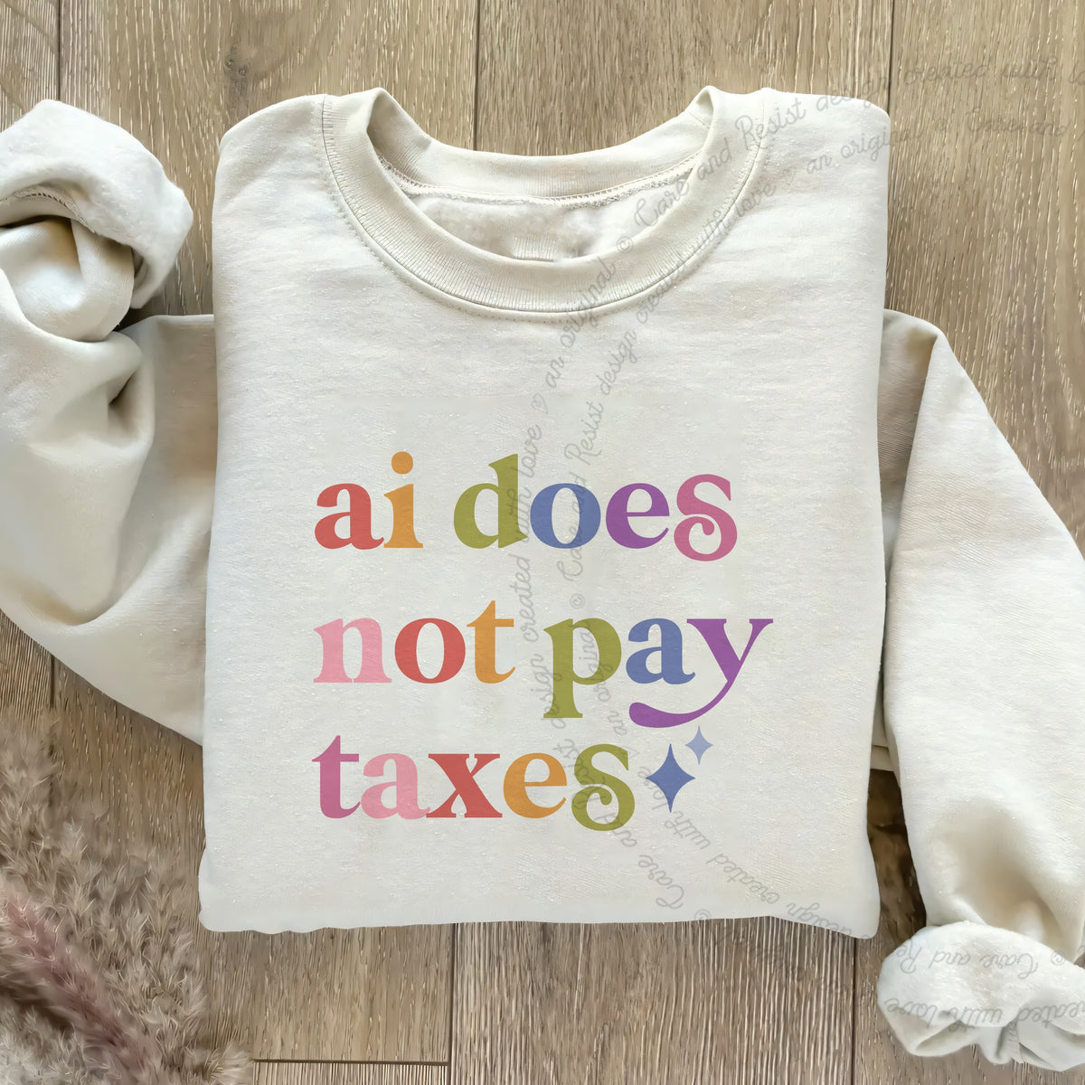 Ai Does not Pay Taxes Care & Resist Gildan crewneck sweatshirt in Sand