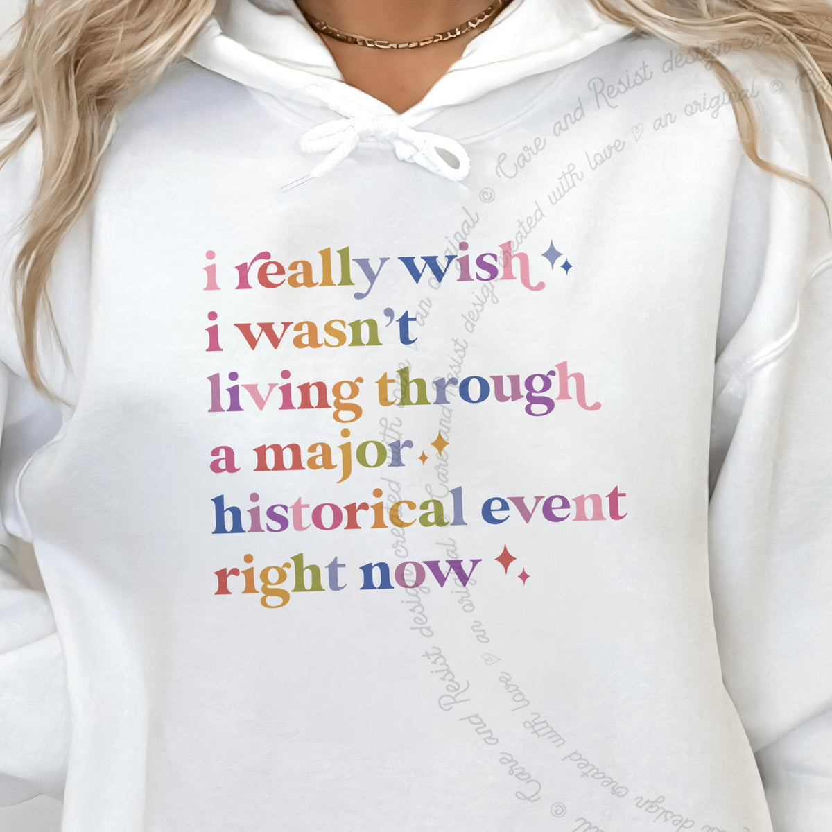 I Really Wish I Wasn't Living Through a Major Historical Event Right Now Care & Resist Gildan hoodie in White