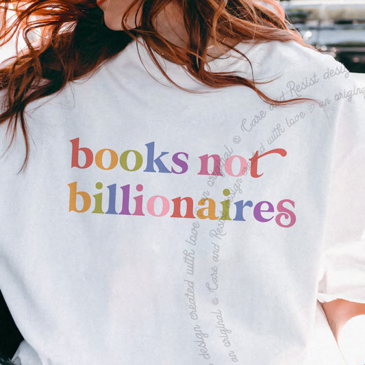 Books not Billionaires Care & Resist progressive t-shirt in White