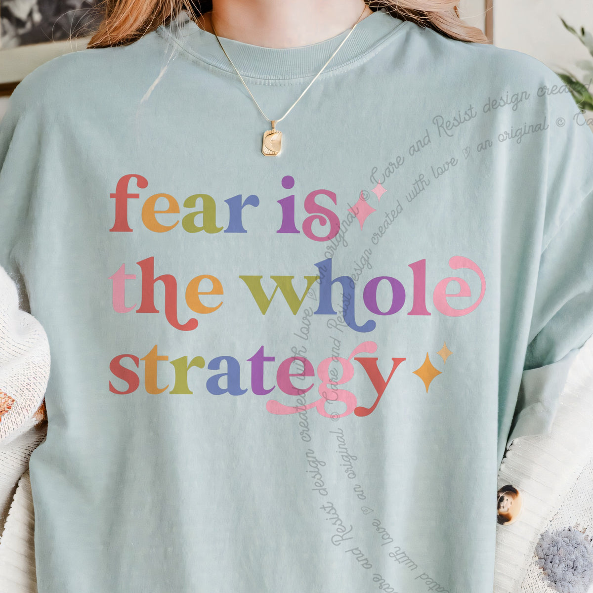 Fear is the Whole Strategy Care & Resist progressive t-shirt in Bay