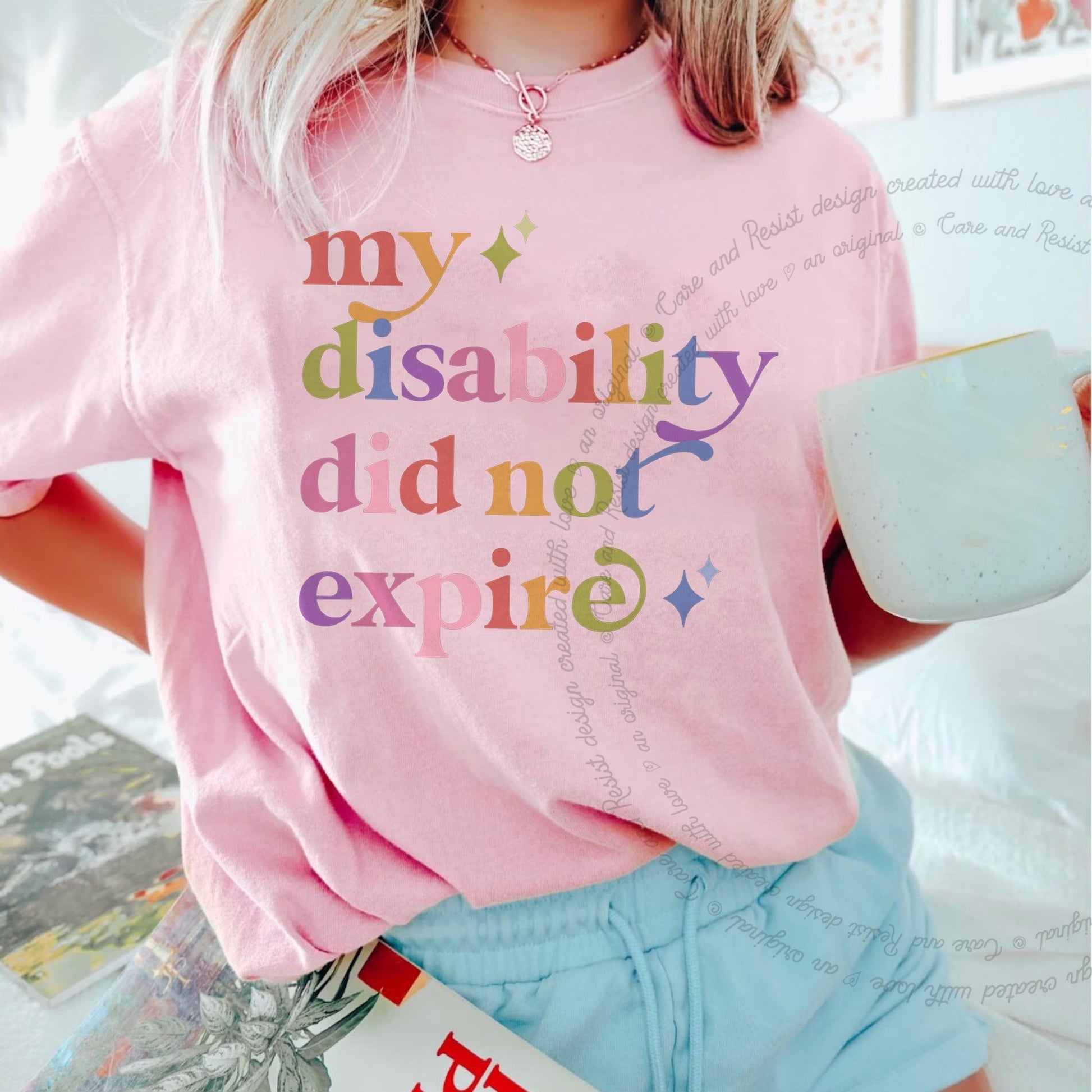 My Disability Did not Expire Care & Resist rainbow Comfort Colors tee, Blossom