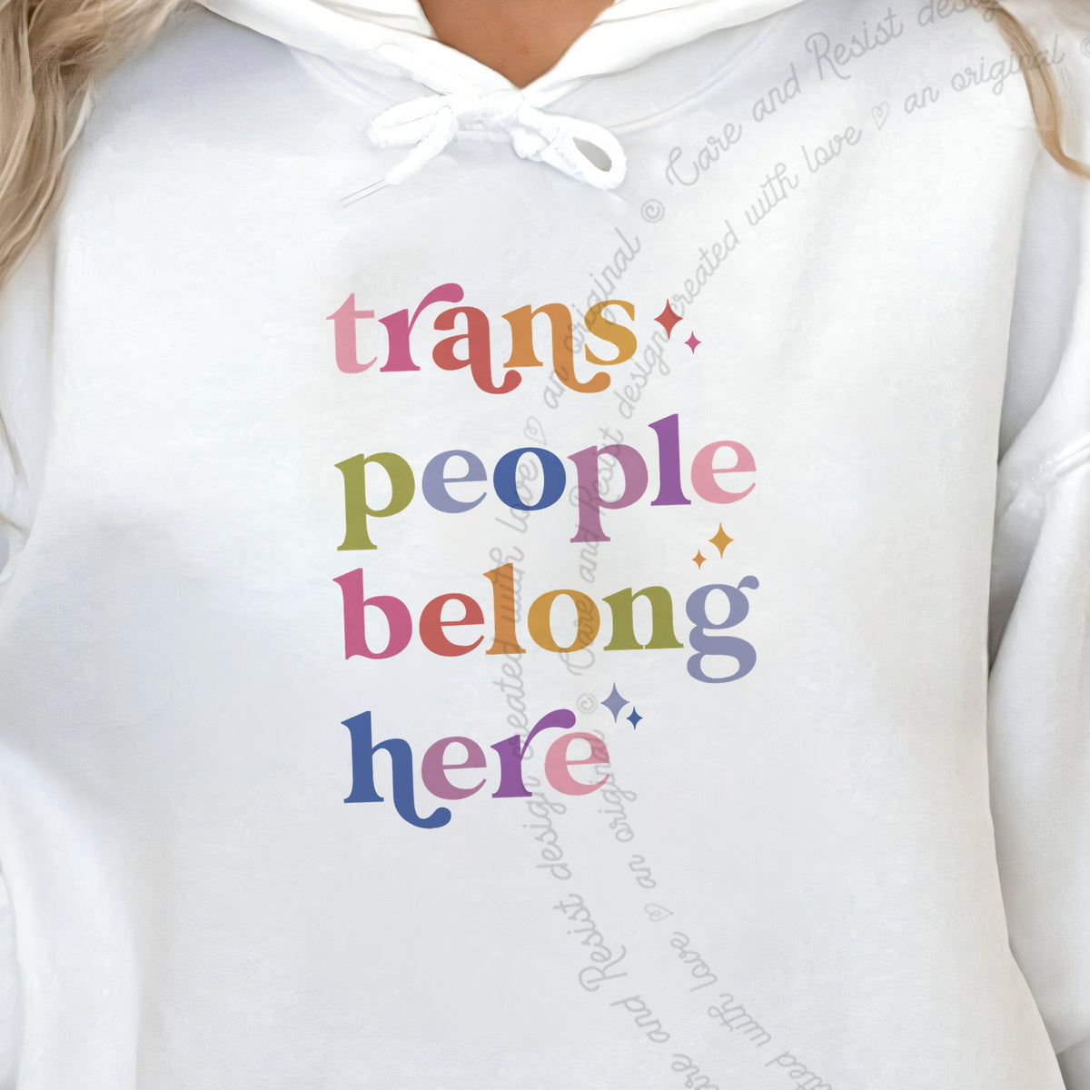 Trans People Belong Here Care & Resist Gildan hoodie in White