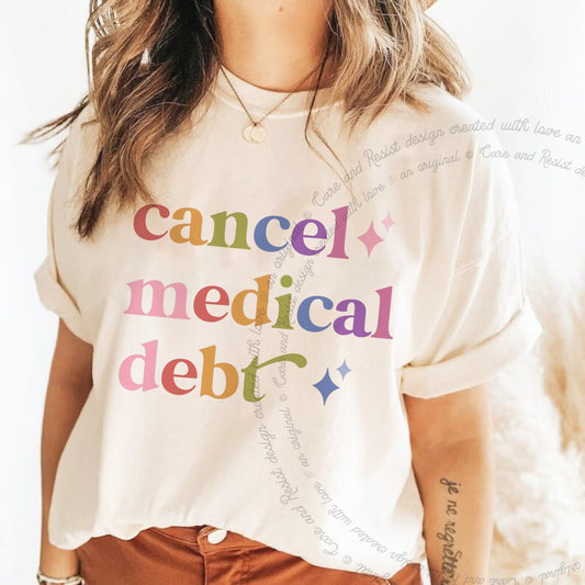 Cancel Medical Debt Care & Resist rainbow Comfort Colors tee, Ivory