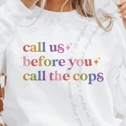 Call Us Before You Call the Cops Care & Resist Gildan crewneck sweatshirt in White