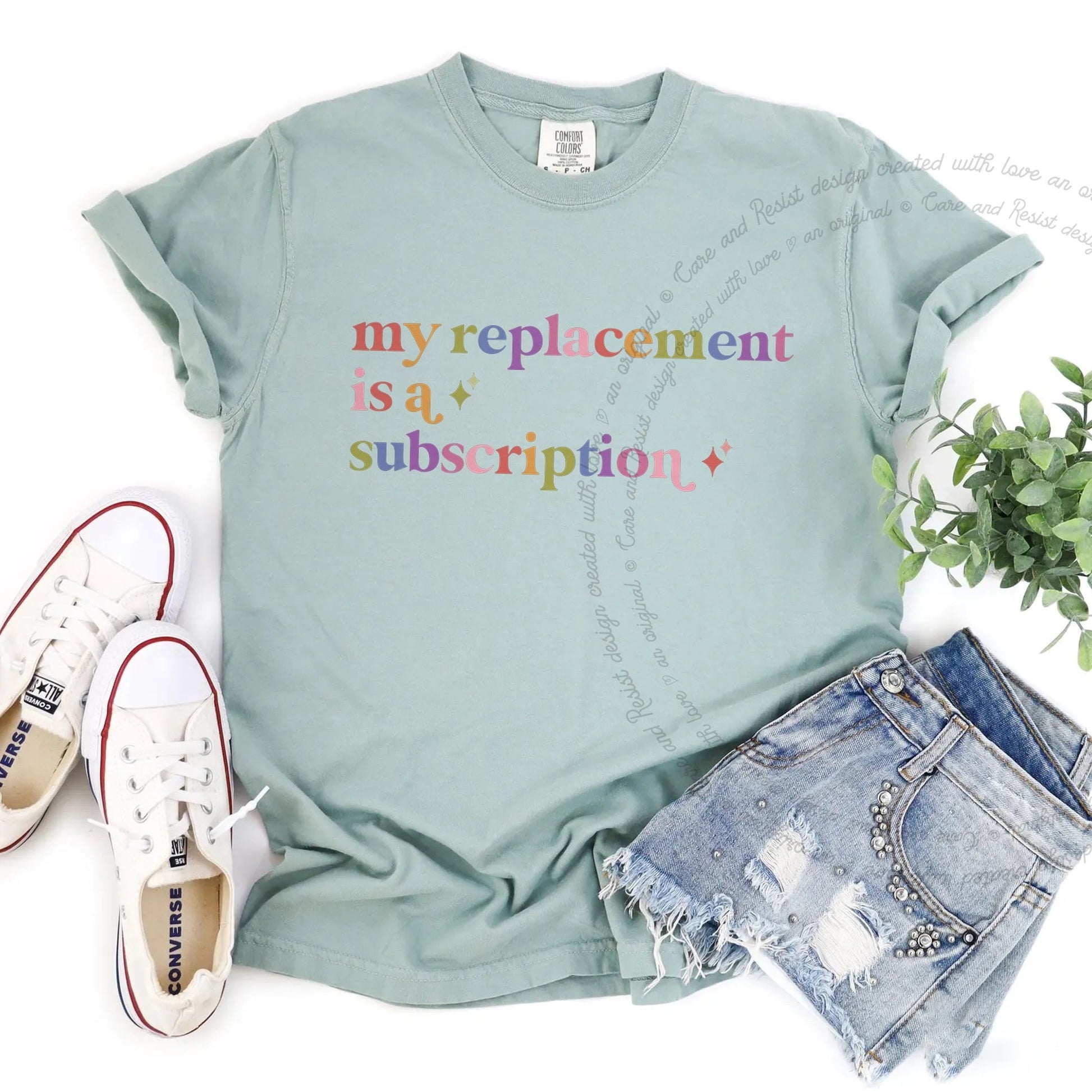 My Replacement is a Subscription Care & Resist rainbow tee