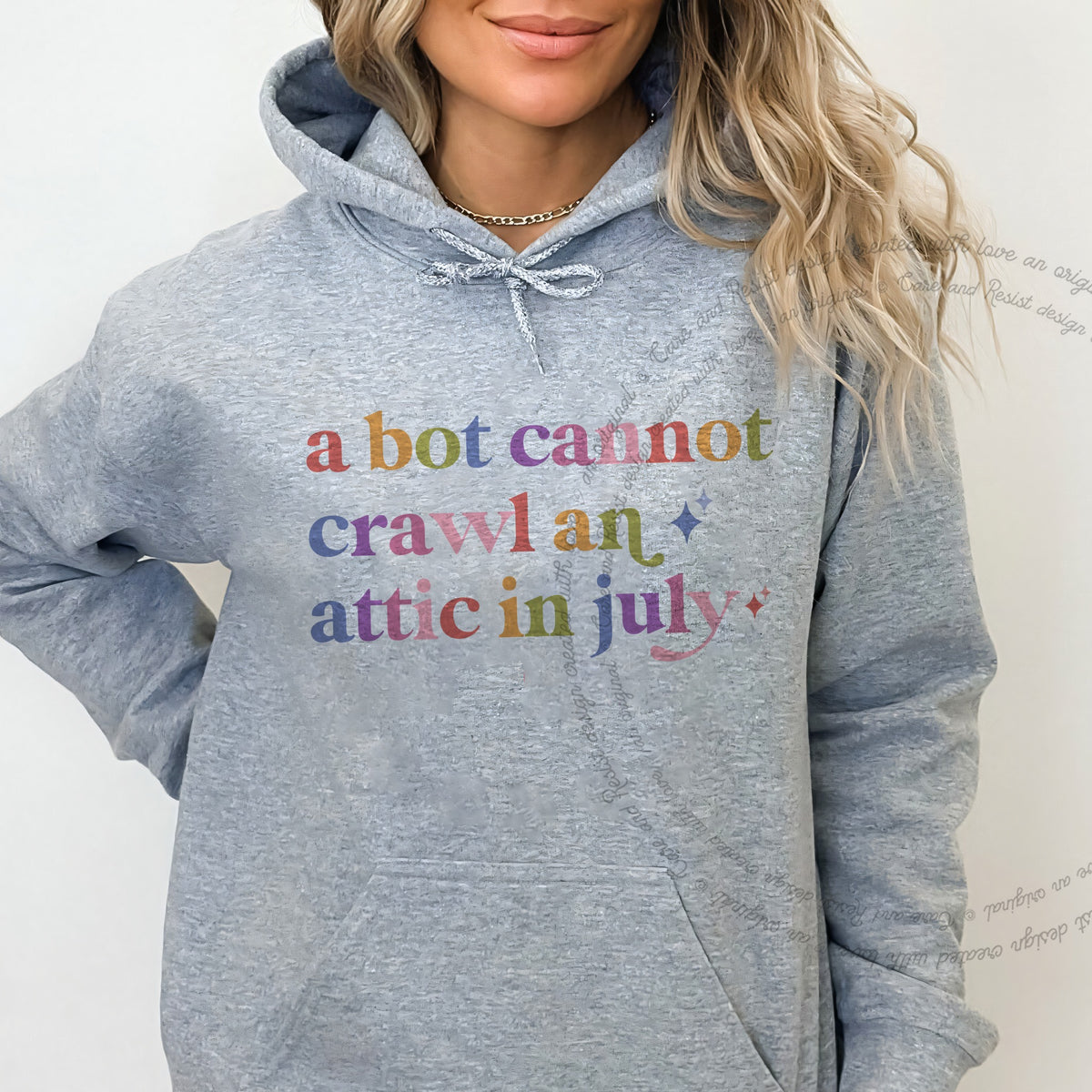 A Bot Cannot Crawl an Attic in July Care & Resist Gildan hoodie in Sport Grey