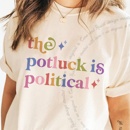 The Potluck is Political Care & Resist progressive t-shirt in Ivory