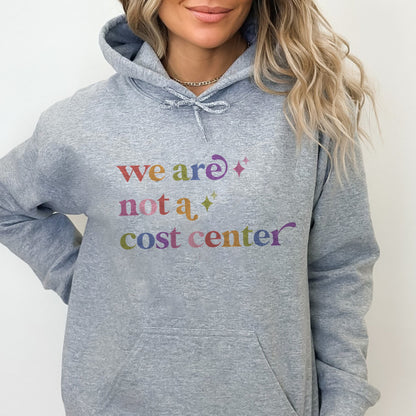 We are not a Cost Center Care & Resist Gildan hoodie in Sport Grey