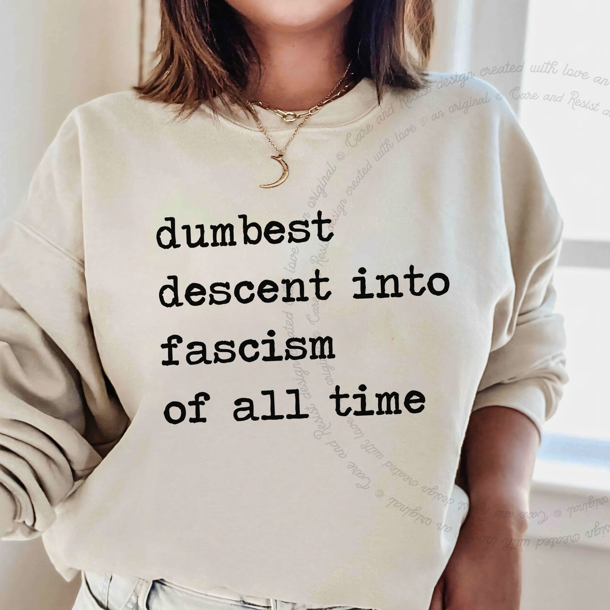 Dumbest Descent Into Fascism of All Time Care & Resist Gildan crewneck sweatshirt in Sand