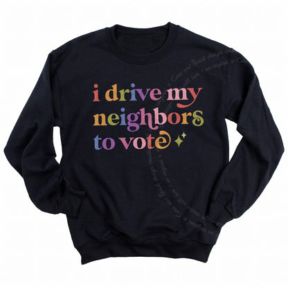 I Drive My Neighbors to Vote Care & Resist Gildan crewneck sweatshirt in Black