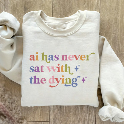 Ai Has Never Sat With the Dying Care & Resist Gildan crewneck sweatshirt in Sand