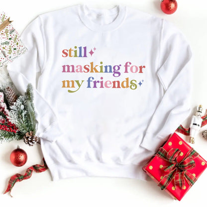 Still Masking for My Friends Care & Resist Gildan crewneck sweatshirt in White