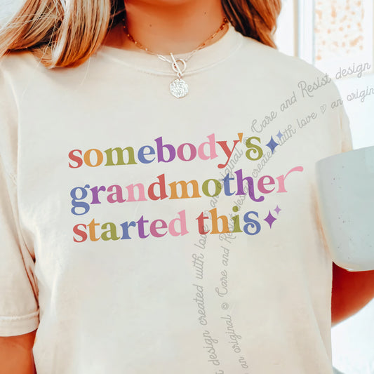 Somebody's Grandmother Started This Care & Resist progressive t-shirt in Ivory