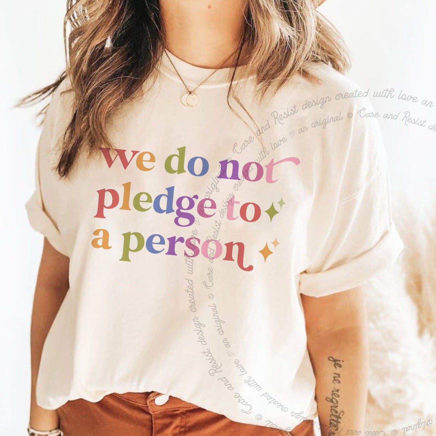 We Do not Pledge to a Person Care & Resist rainbow tee