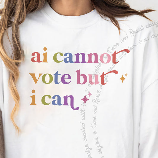 Ai Cannot Vote but I Can Care & Resist progressive t-shirt in White