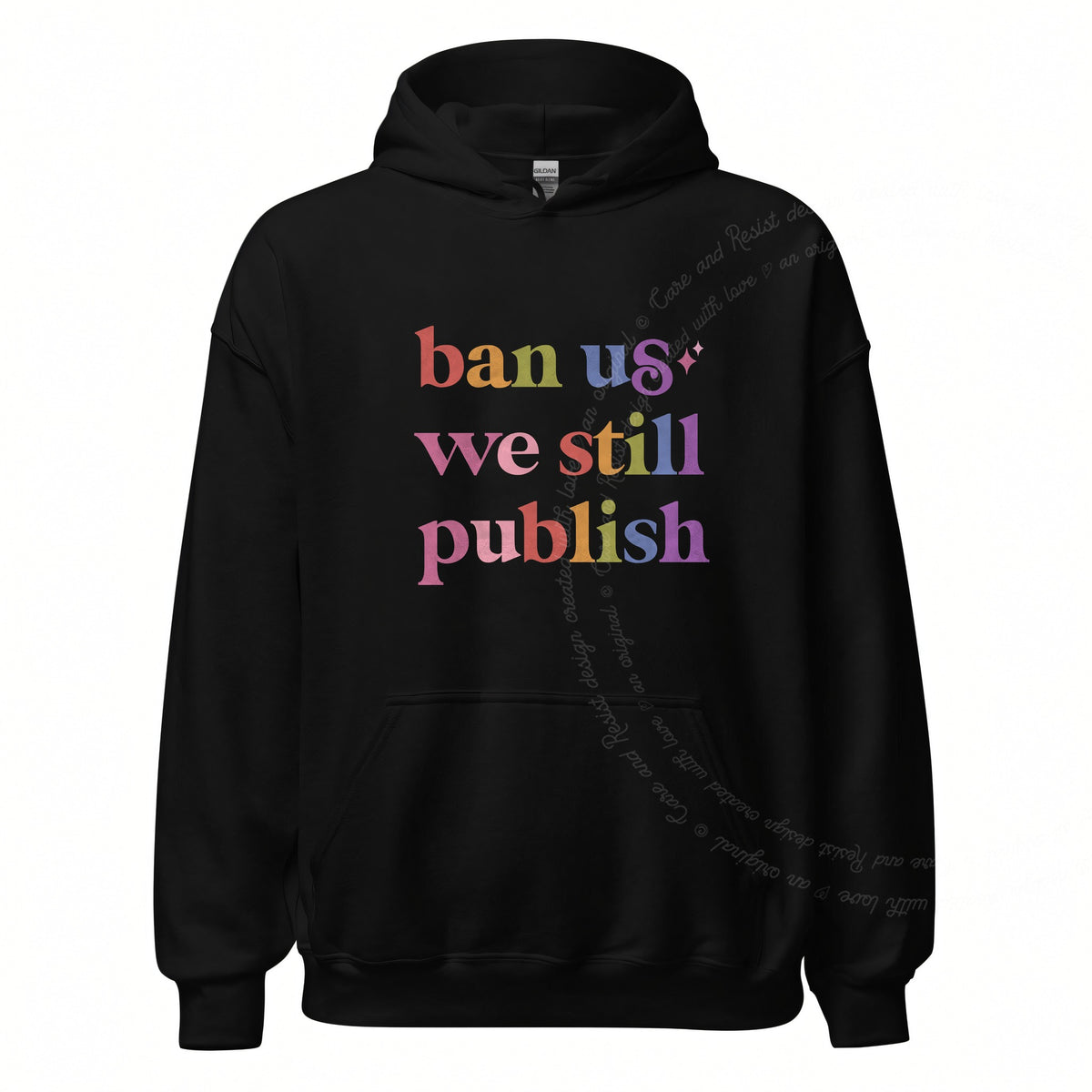Ban Us We Still Publish Care & Resist Gildan hoodie in Black