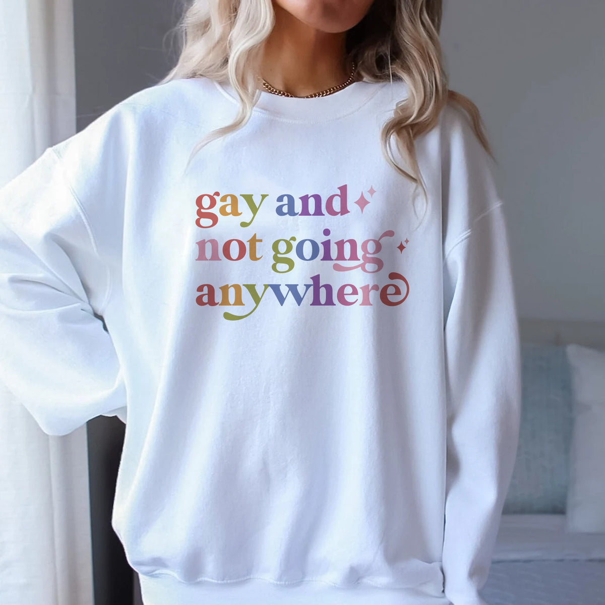 Gay and not Going Anywhere Care & Resist Gildan crewneck sweatshirt in White