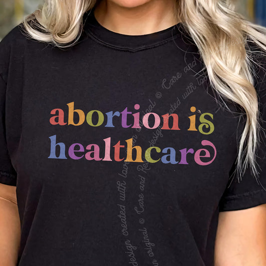 Abortion is Healthcare Care & Resist progressive t-shirt in Black