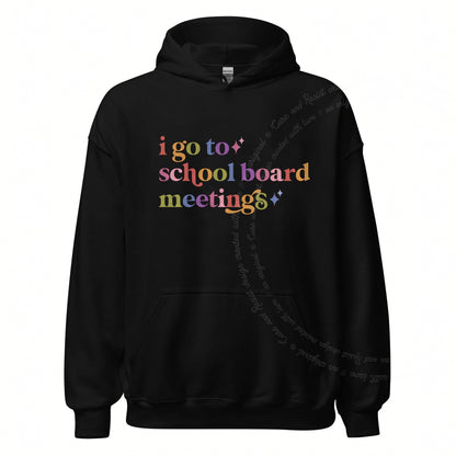 I Go to School Board Meetings Care & Resist Gildan hoodie in Black