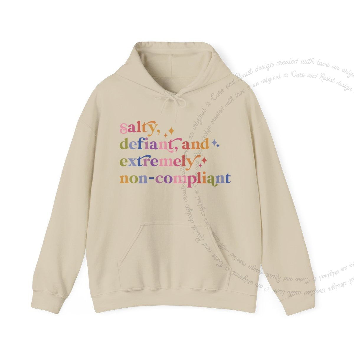 Salty, Defiant, and Extremely Non-compliant Care & Resist Gildan hoodie in Sand