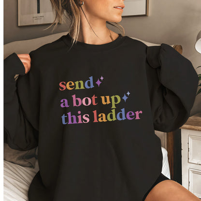 Send a Bot Up This Ladder Care & Resist Gildan crewneck sweatshirt in Black