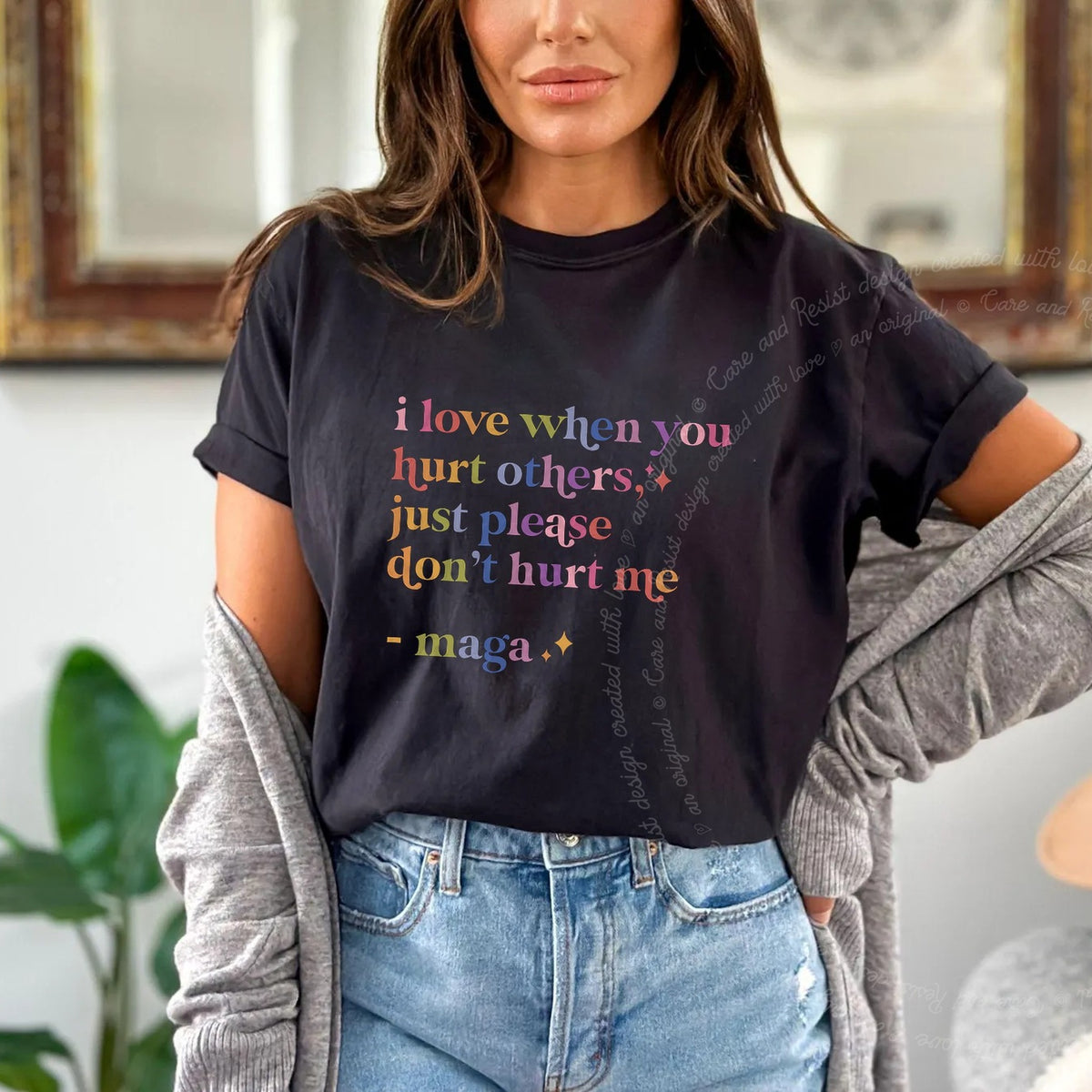 I Love When You Hurt Others, Just Please Don't Hurt Me Care & Resist progressive t-shirt in Black