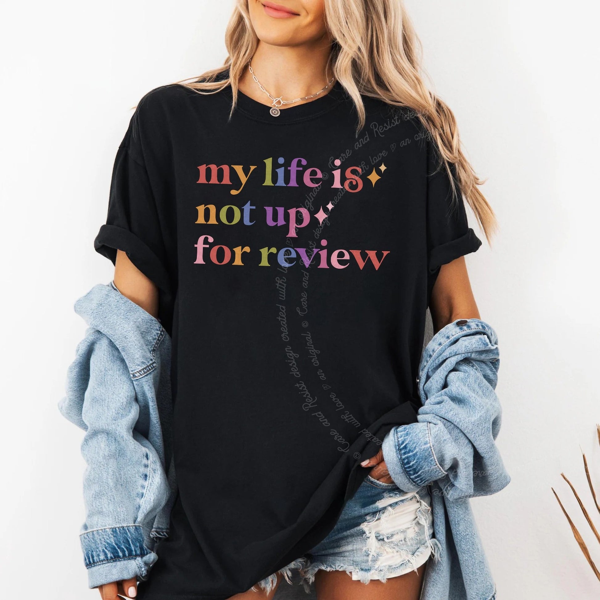 My Life is not Up for Review Care & Resist rainbow Comfort Colors tee, Black
