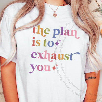 The Plan is to Exhaust You Care & Resist rainbow Comfort Colors tee, White