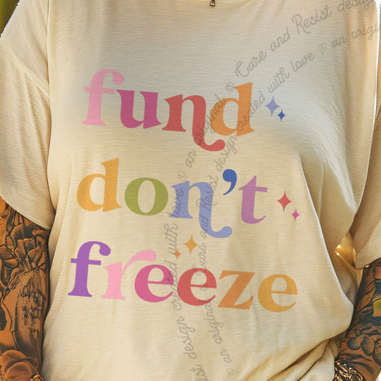 Fund Don't Freeze Care & Resist progressive t-shirt in Ivory