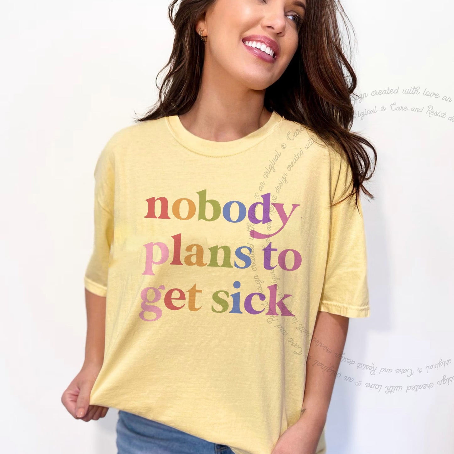 Nobody Plans to Get Sick Care & Resist rainbow Comfort Colors tee, Banana