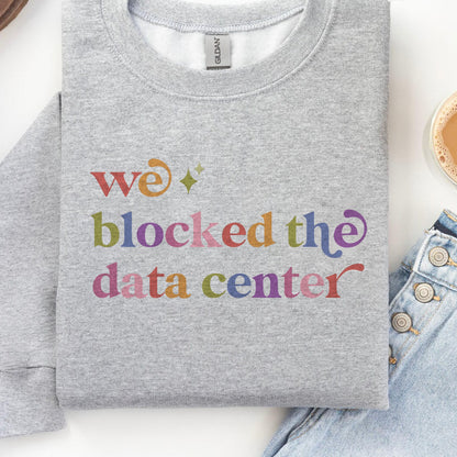 We Blocked the Data Center Care & Resist Gildan crewneck sweatshirt in Sport Grey
