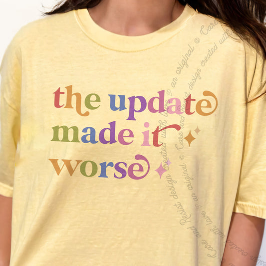 The Update Made It Worse Care & Resist progressive t-shirt in Banana