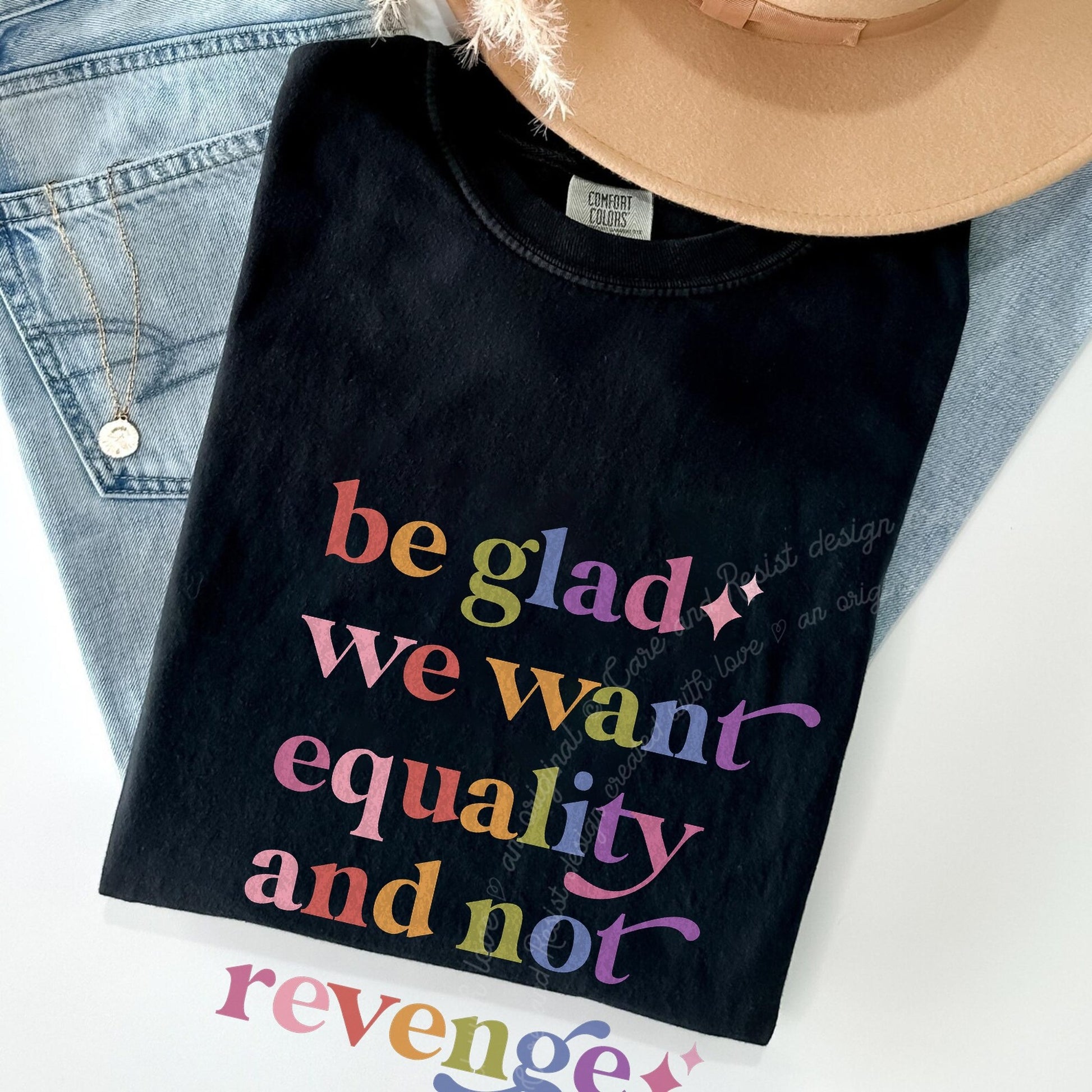 Be Glad We Want Equality and not Revenge Care & Resist rainbow Comfort Colors tee, Black