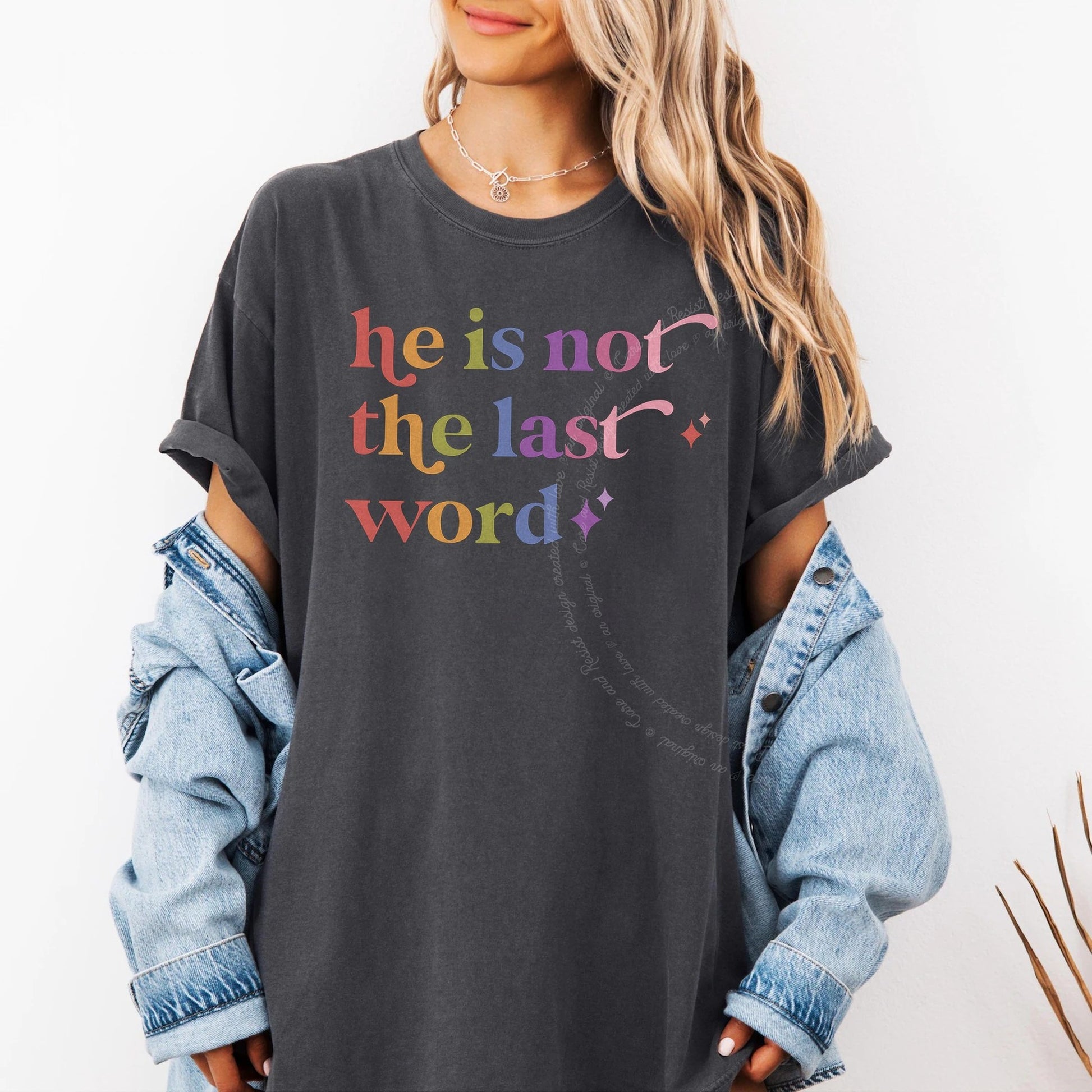 He is not the Last Word Care & Resist rainbow Comfort Colors tee, Graphite