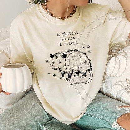 A Chatbot is not a Friend Possum Care & Resist progressive t-shirt in Ivory
