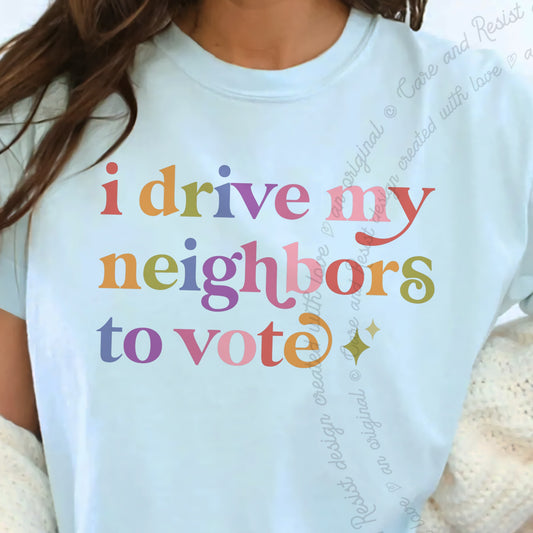 I Drive My Neighbors to Vote Care & Resist progressive t-shirt in Chambray