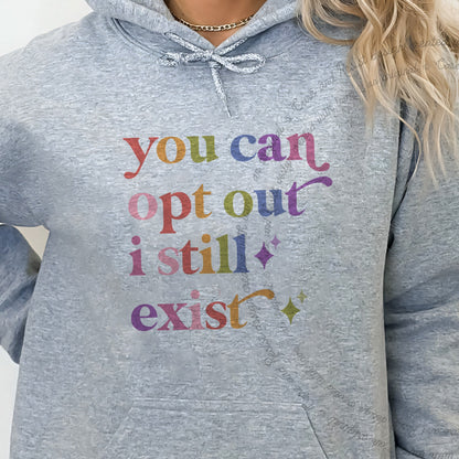 You Can Opt Out I Still Exist Care & Resist Gildan hoodie in Sport Grey