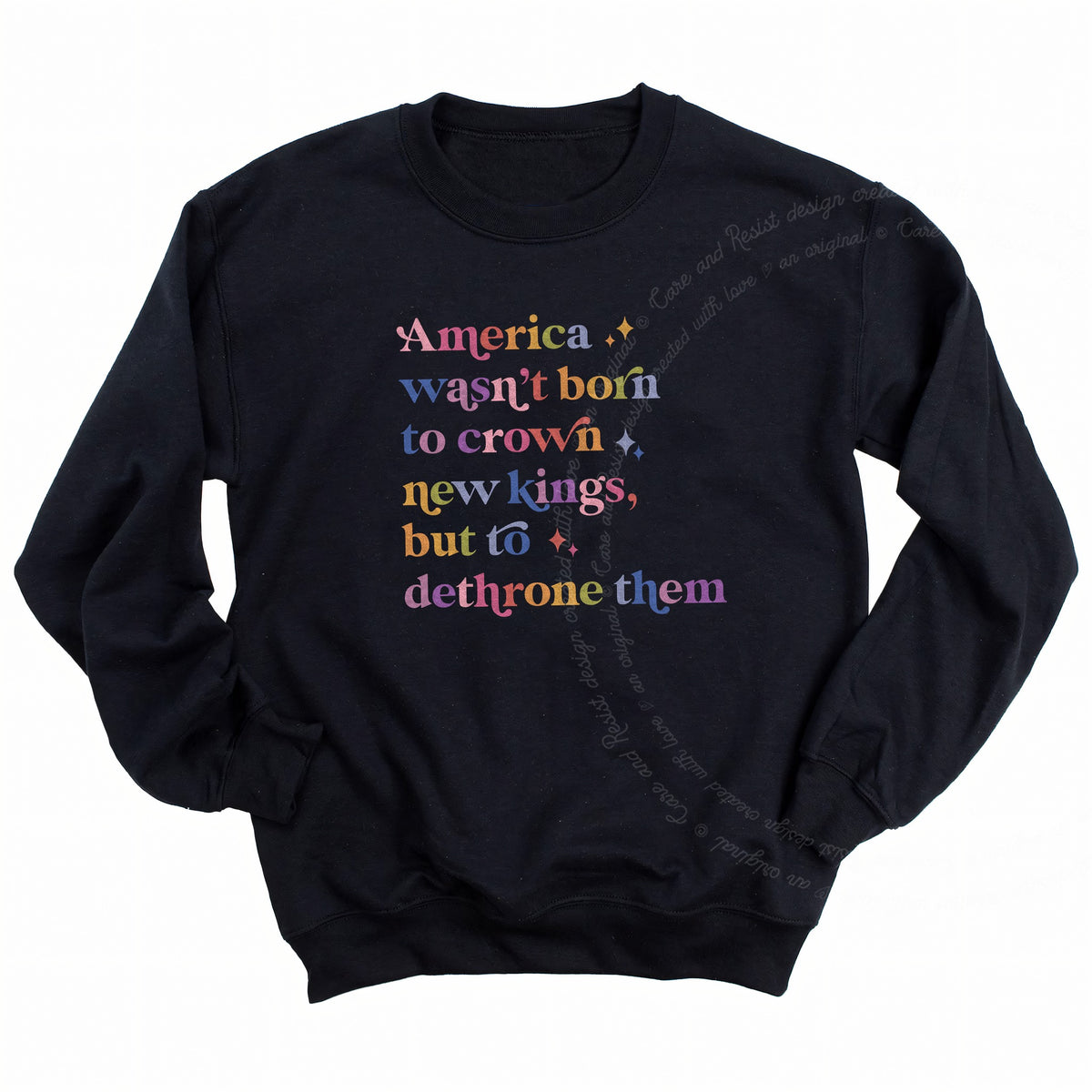 America Wasn't Born to Crown New Kings but to Dethrone Them Care & Resist Gildan crewneck sweatshirt in Black