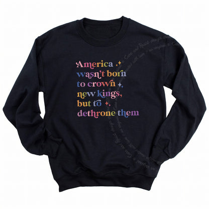 America Wasn't Born to Crown New Kings but to Dethrone Them Care & Resist Gildan crewneck sweatshirt in Black