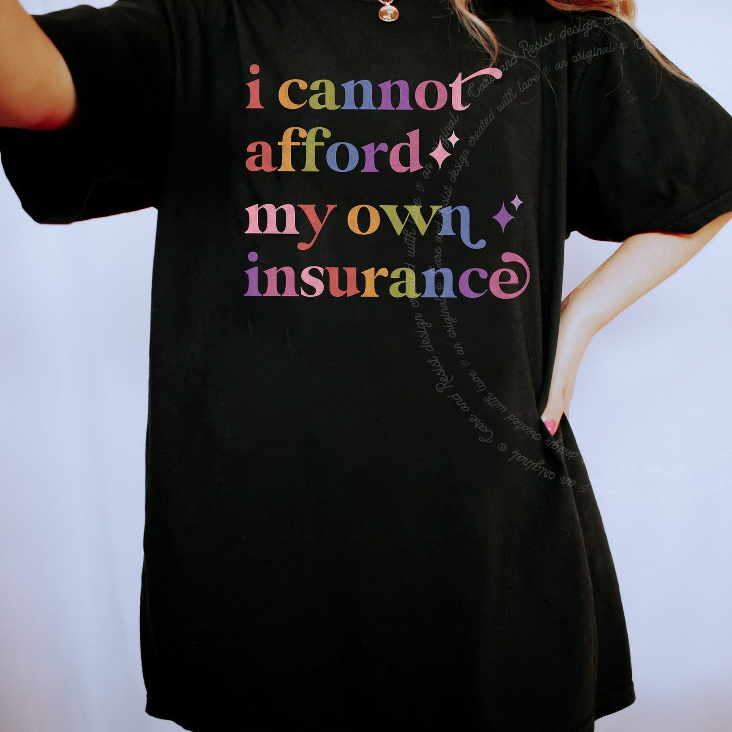 I Cannot Afford My Own Insurance Care & Resist rainbow Comfort Colors tee, Black