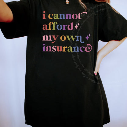 I Cannot Afford My Own Insurance Care & Resist rainbow Comfort Colors tee, Black