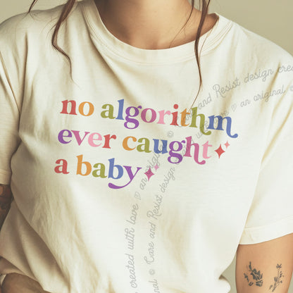 No Algorithm Ever Caught a Baby Care & Resist tee in Ivory, close-up of the lettering