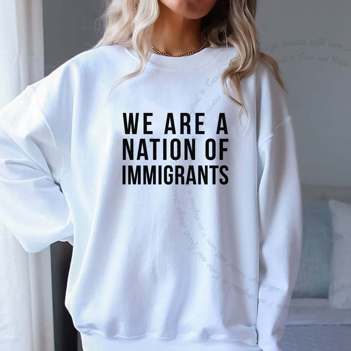 We Are a Nation of Immigrants Care & Resist Gildan crewneck sweatshirt in White