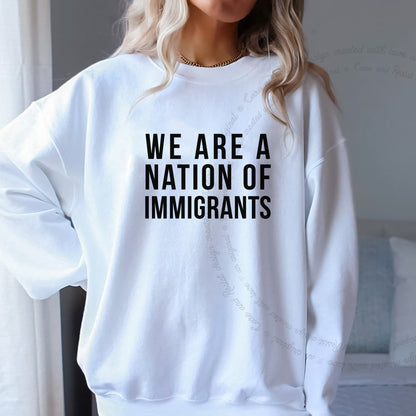 We Are a Nation of Immigrants Care & Resist Gildan crewneck sweatshirt in White