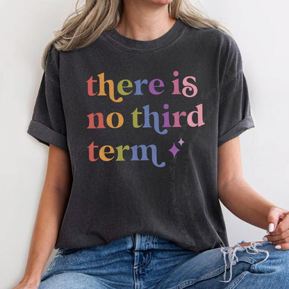 There is No Third Term Care & Resist rainbow Comfort Colors tee, Graphite